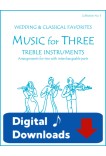 Music for Three Treble Instruments - Collection No. 5: Wedding & Classical Favorites - 58005 Digital Download